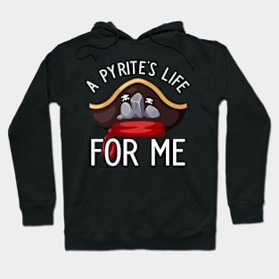 A Pyrite's Life For Me Hoodie